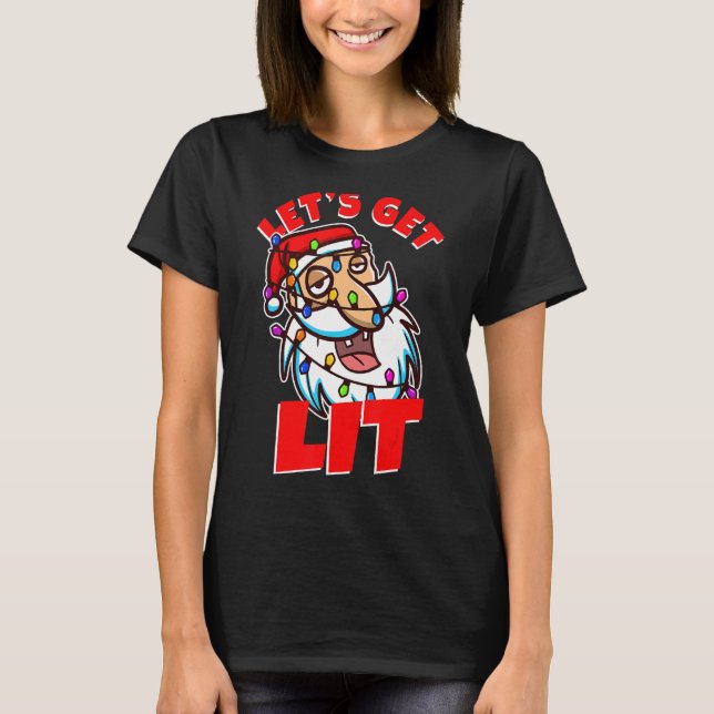 Lets get lit christmas T-Shirt (Front)