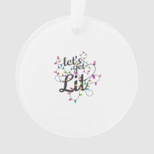 Let's Get Lit Christmas Top Casual Christmas Light Ornament