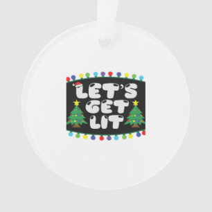 Let's Get Lit Christmas Tree Merry Funny Jokes Sat Ornament