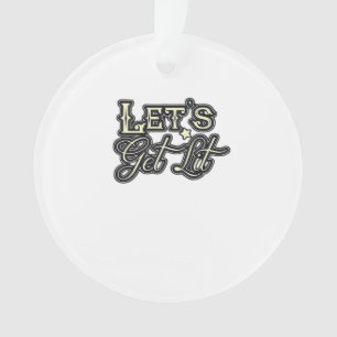 Let's Get Lit Classic Creative Casual Ornament