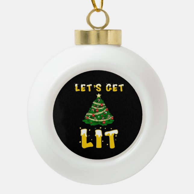 Let's Get Lit Classic Creative Unique Ceramic Ball Christmas Ornament (Front)