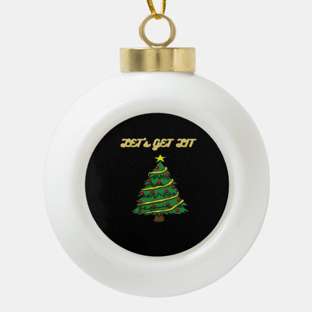 Let's Get Lit Classic Funny Style Ceramic Ball Christmas Ornament (Front)