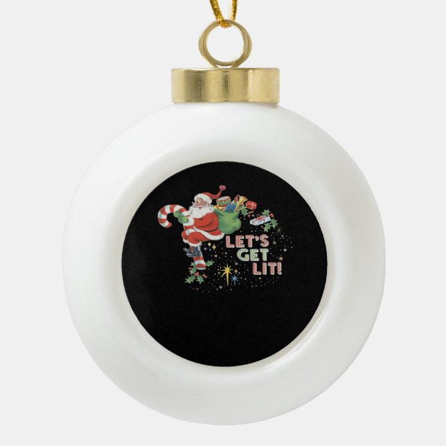 Let's Get Lit Classic Minimal Clean Ceramic Ball Christmas Ornament (Front)