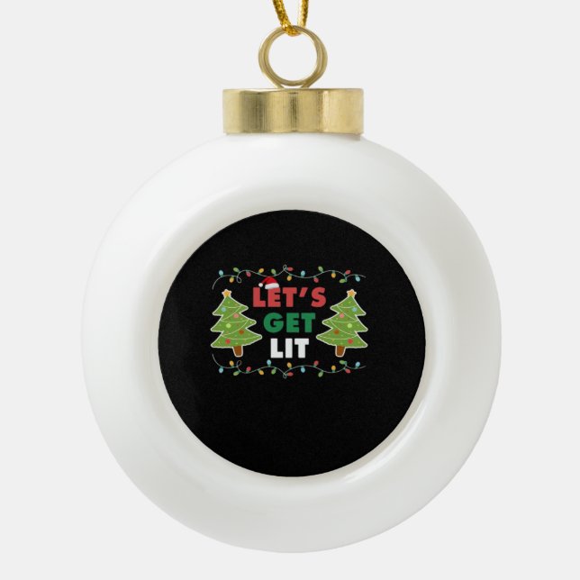 Let's Get Lit Classic Retro Graphic Ceramic Ball Christmas Ornament (Front)