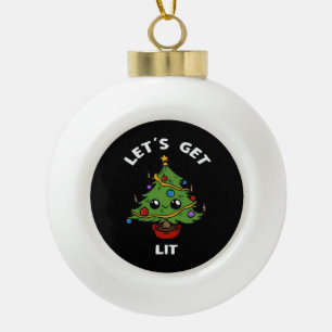 Let's Get Lit - Cute Funny Christmas Tree Design C Ceramic Ball Christmas Ornament