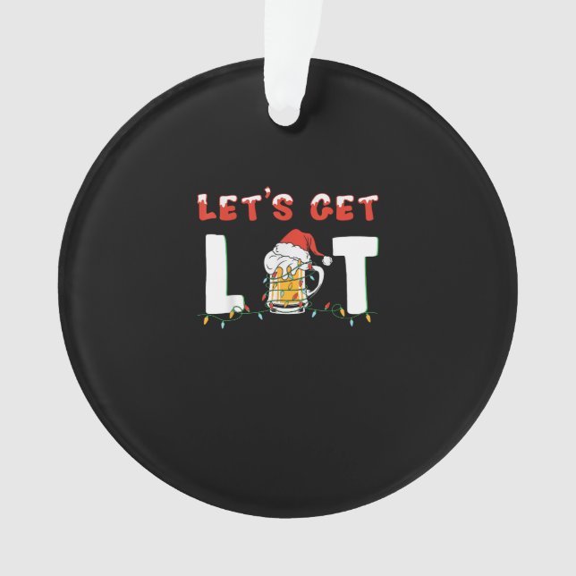 Let's Get Lit Drinking Beer Santa Hat Christmas Li Ornament (Front)