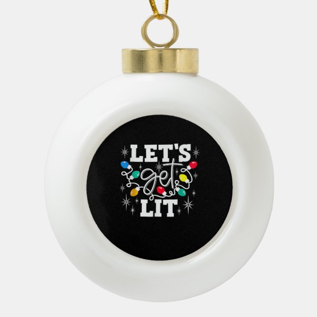 Let's Get Lit Drinking Santa Hat Christmas Lights  Ceramic Ball Christmas Ornament (Front)