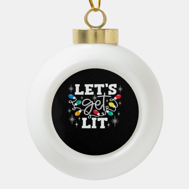 Let's Get Lit Drinking Santa Hat Christmas Lights  Ceramic Ball Christmas Ornament (Front)