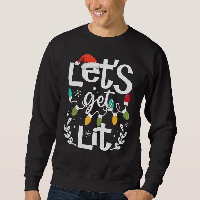 Let's Get Lit Drinking Santa Hat Christmas Lights  Sweatshirt (Front)
