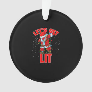 Let's Get Lit Drinking Santa Hat Dabbing Christmas Ornament
