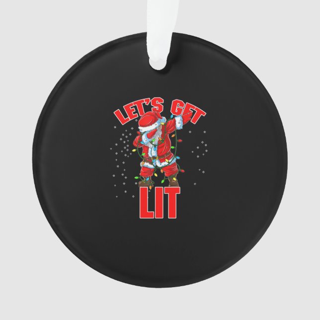Let's Get Lit Drinking Santa Hat Dabbing Christmas Ornament (Front)