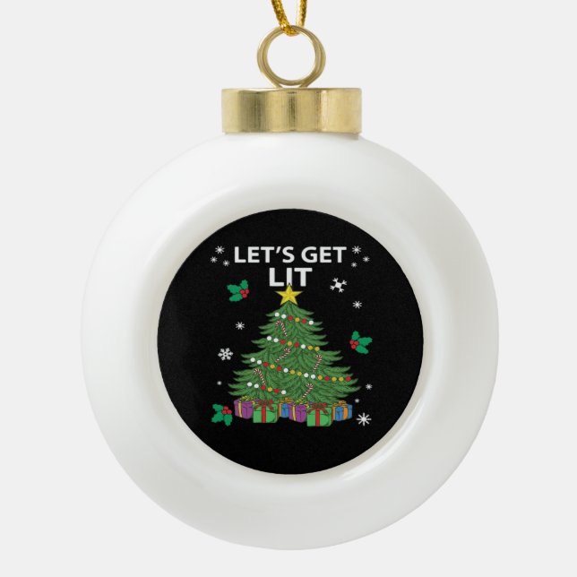 Let's Get Lit Essential Aesthetic Style Ceramic Ball Christmas Ornament (Front)