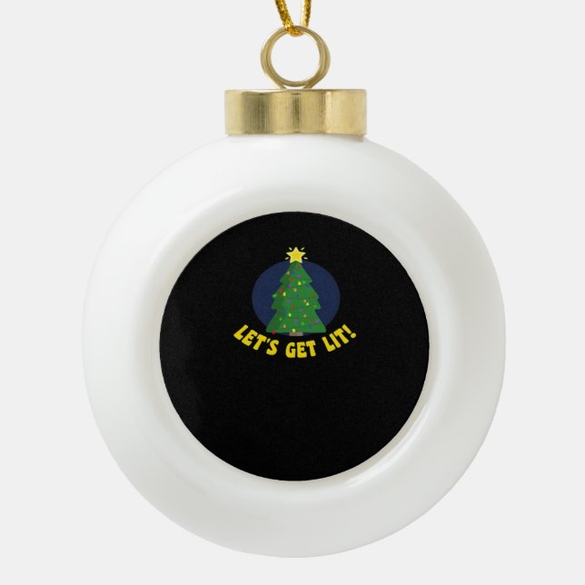 Let's Get Lit - Funny Christmas Classic Ceramic Ball Christmas Ornament (Front)