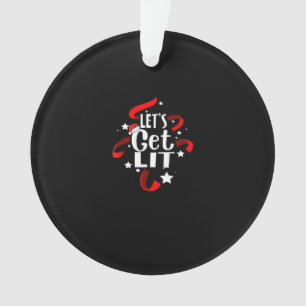 Let's Get Lit Funny Christmas Drinking Men Women Ornament