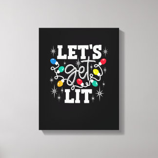 Let's Get Lit Funny Christmas Lights For Family Xm Canvas Print