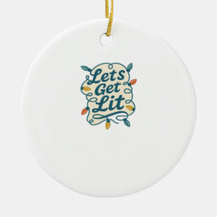 Let's Get Lit Funny Christmas Lights Holiday Party Ceramic Tree Decoration