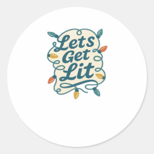 Let's Get Lit Funny Christmas Lights Holiday Party Classic Round Sticker