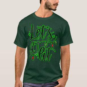 Let's Get Lit Funny Christmas Lover Xmas Lights Me T-Shirt