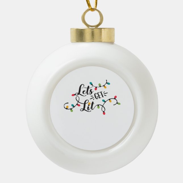 Let's Get Lit Funny Christmas Pun Classic Ceramic Ball Christmas Ornament (Front)
