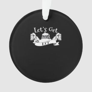 Let's Get Lit Funny Santa Beer Drinking Christmas  Ornament