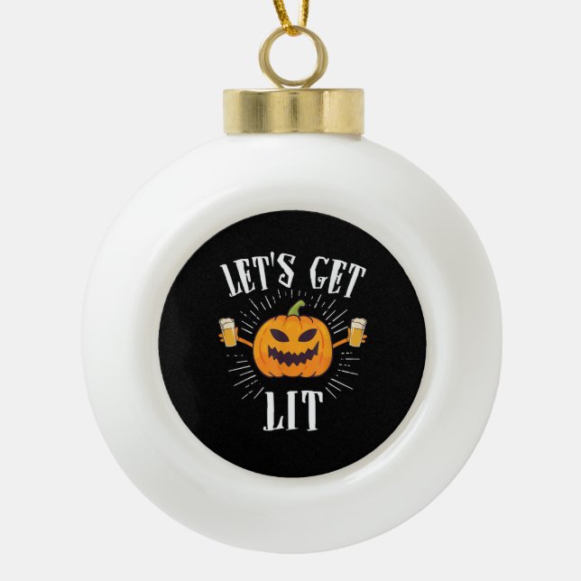 Let's Get Lit Halloween Beer Drinker Ceramic Ball Christmas Ornament (Front)