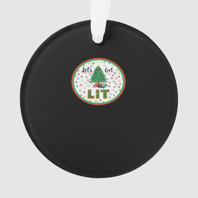 Let's Get Lit Lit For Christmas Funny Christmas Cl Ornament (Front)