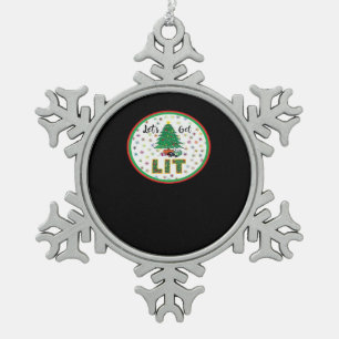 Let's Get Lit Lit For Christmas Funny Christmas Cl Snowflake Pewter Christmas Ornament