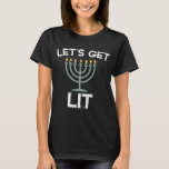 Let's Get Lit Menorah Chanukah T-Shirt<br><div class="desc">Let's Get Lit Menorah Chanukah</div>