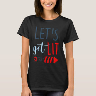 Lets Get Lit Patriotic 4th Of July Fireworks Fourt T-Shirt