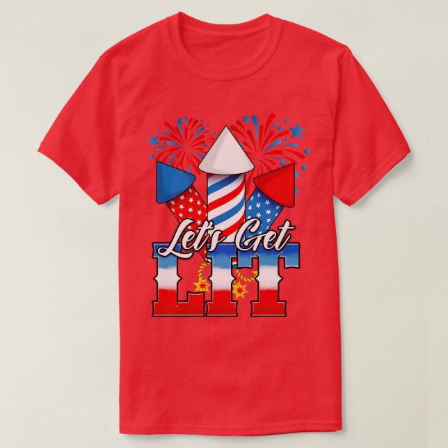 Lets Get Lit Patriotic 4th of July Party  T-Shirt (Design Front)