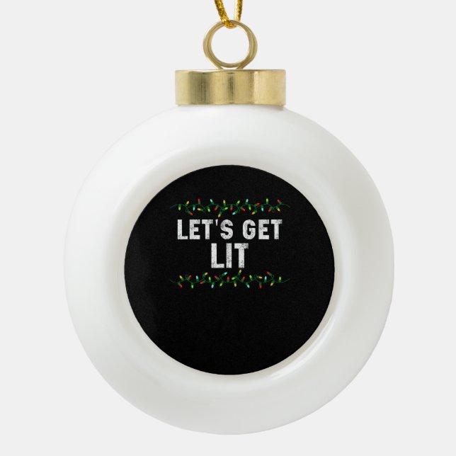 Let's Get Lit Pyjamas Funny Cute Lights Christmas  Ceramic Ball Christmas Ornament (Front)