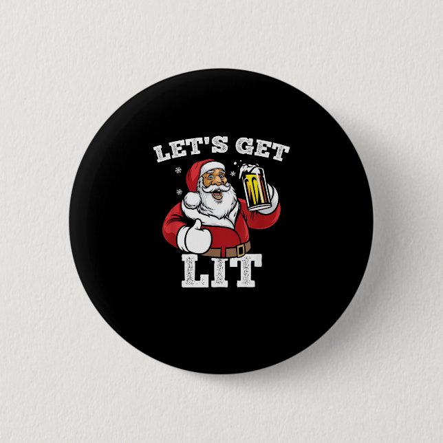 Let's Get Lit Santa Drinking Beer Christmas 6 Cm Round Badge (Front)