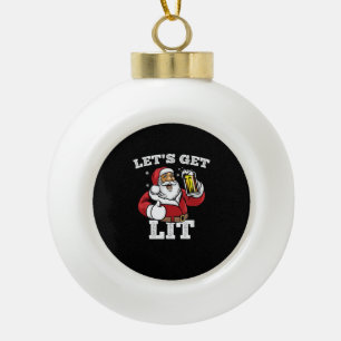 Let's Get Lit Santa Drinking Beer Christmas Ceramic Ball Christmas Ornament