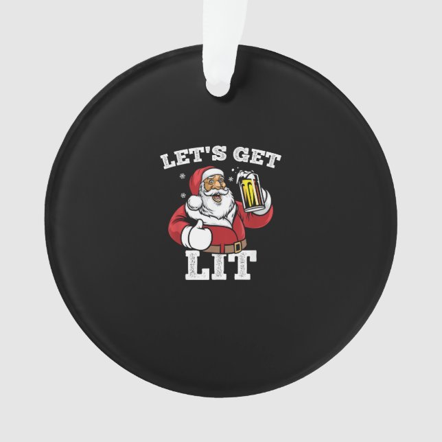 Let's Get Lit Santa Drinking Beer Christmas Ornament (Front)