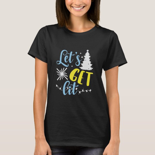 Let's  get Lit T-Shirt (Front)