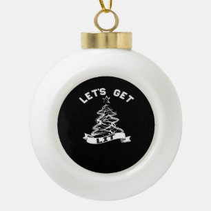 Let's Get Lit This Christmas Funny Humor Quote For Ceramic Ball Christmas Ornament