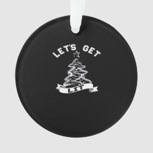 Let's Get Lit This Christmas Funny Humor Quote For Ornament