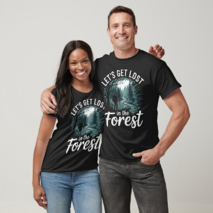 Let's Get Lost in the Forest" - Adventure T-Shirt