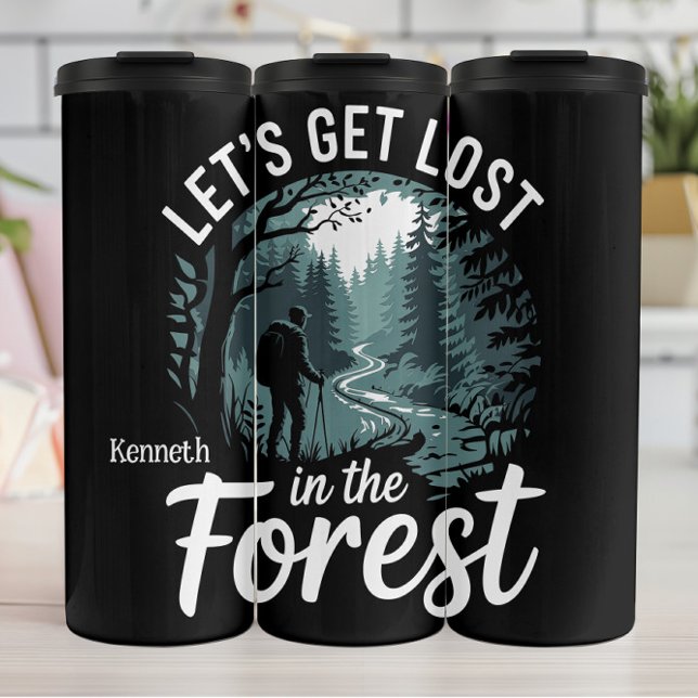 Let's Get Lost in the Forest" - Adventure Thermal Tumbler (Creator Uploaded)