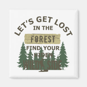 lets get lost in the forest find your soul magnet
