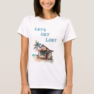 Lets get lost tropical island beach bar travel T-Shirt