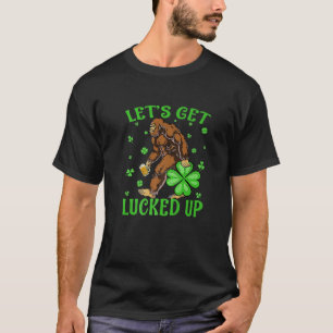 Let's Get Lucked Up Funny Bigfoot St Patrick's Day T-Shirt
