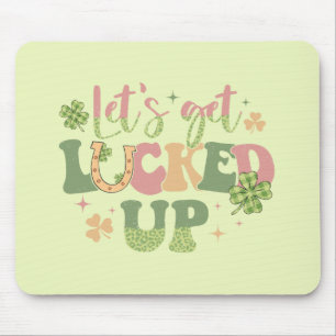 Let's Get Lucked Up Mouse Mat