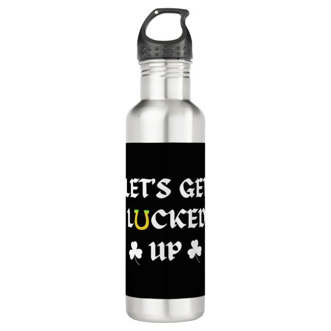 Let's Get Lucked Up St. Patrick's Day 710 Ml Water Bottle (Front)