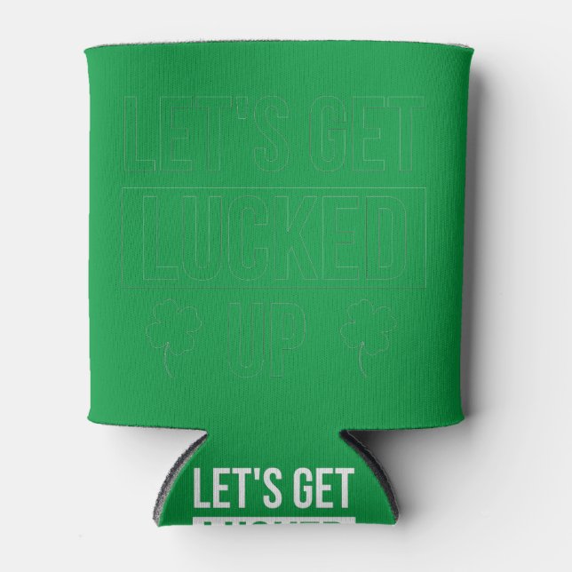 Let's Get Lucked Up St. Patrick's Day Can Cooler (Front)