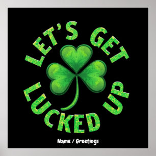 Let's Get Lucked Up St. Patrick's Day  Funny  Poster