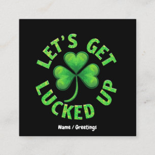 Let's Get Lucked Up St. Patrick's Day  Funny  Square Business Card