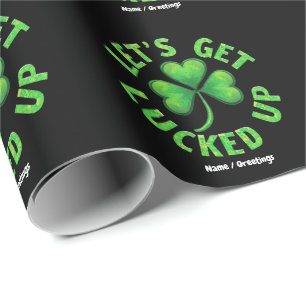 Let's Get Lucked Up St. Patrick's Day Funny Wrapping Paper