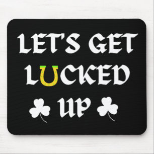 Let's Get Lucked Up St. Patrick's Day Mouse Mat