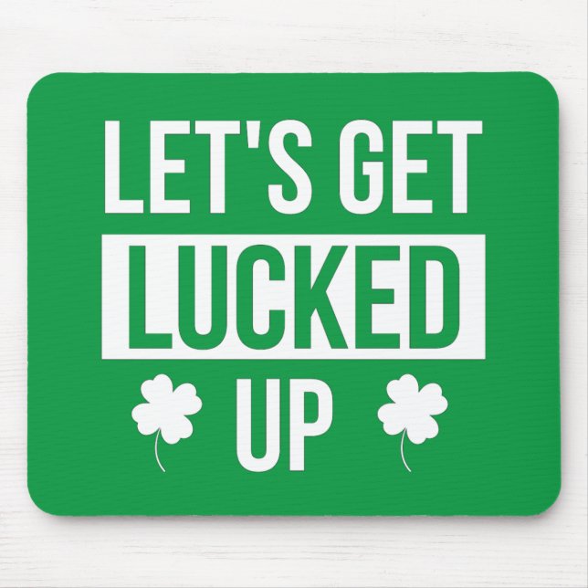 Let's Get Lucked Up St. Patrick's Day Mouse Mat (Front)